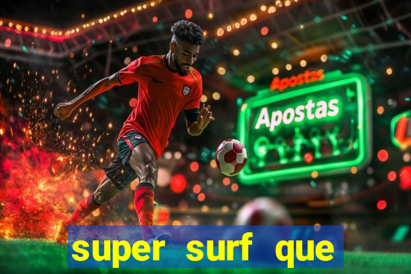 super surf que ganha dinheiro